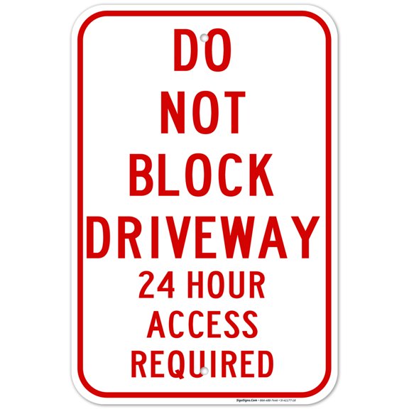 Don'T Block Driveway 24 Hour Access Required Sign, 12x18 Aluminum