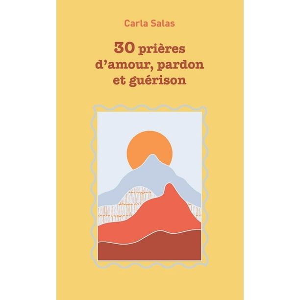 30 Prieres D Amour Pardon Et Guerison Paperback Walmart Com