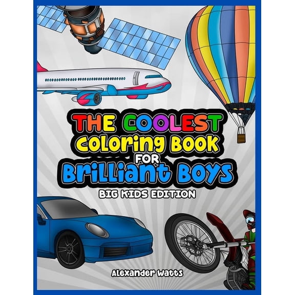 The Coolest Coloring Book for Brilliant Boys: Big Kids Edition Aged 6-12, (Paperback)