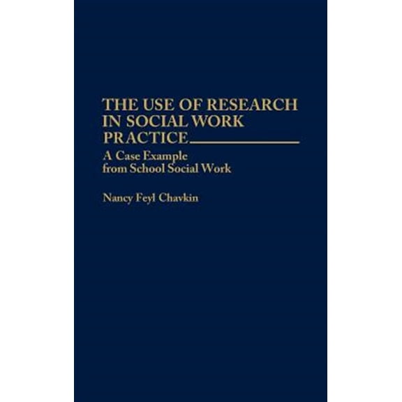 Pre-Owned 70 The Use of Research in Social Work Practice: A Case Example from School Social Work, (Hardcover)