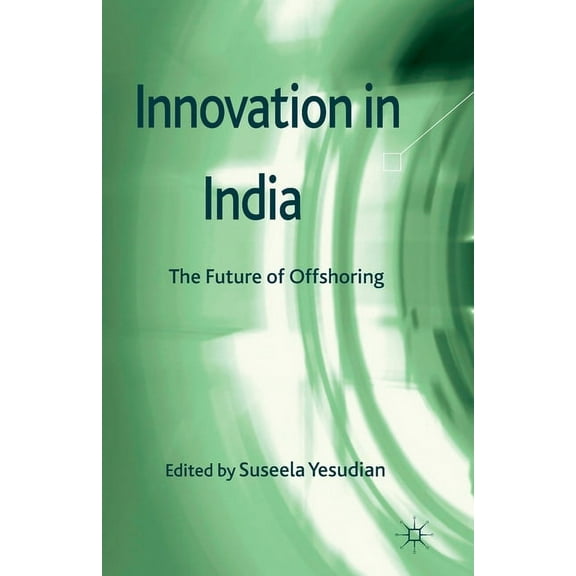 Innovation in India: The Future of Offshoring, (Paperback)