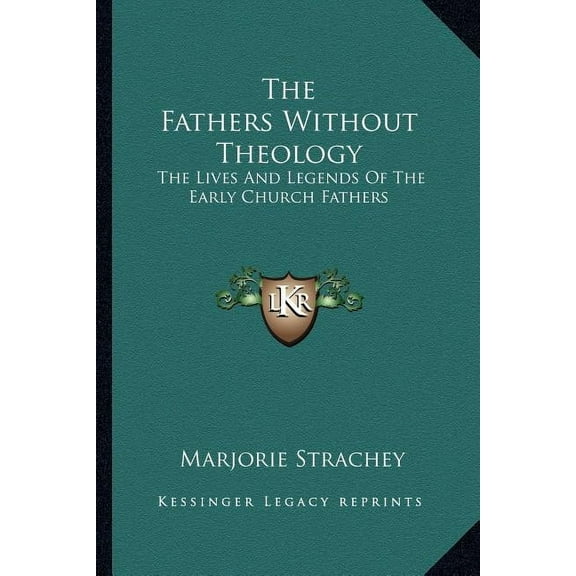 The Fathers Without Theology : The Lives And Legends Of The Early Church Fathers (Paperback)