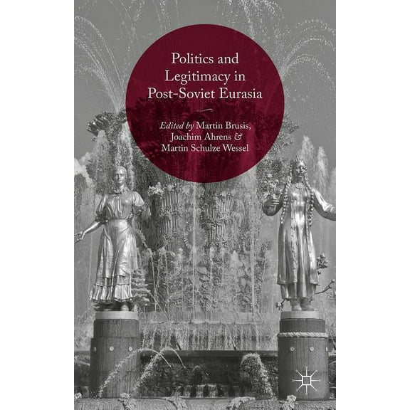 Politics and Legitimacy in Post-Soviet Eurasia, (Hardcover)