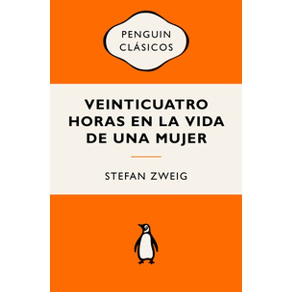 Libro Veinticuatro Horas En La Vida De Una Mujer Tapa Blanda, Autor Stefan Zweig, Editorial Penguin Clasicos
