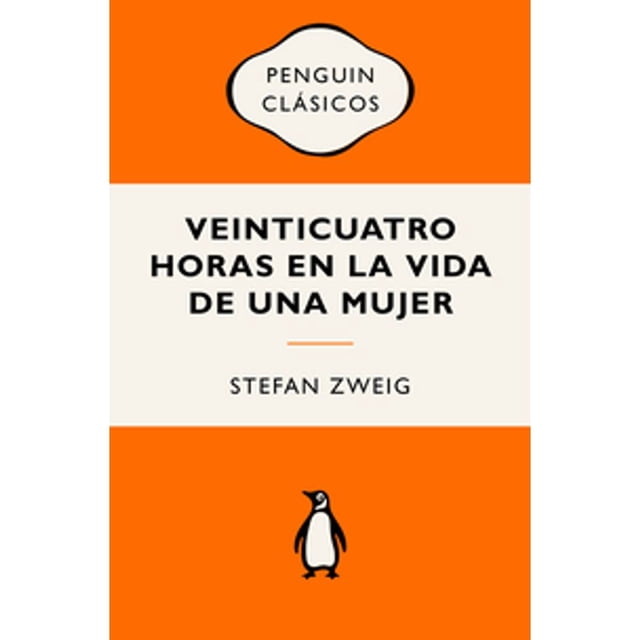 Libro Veinticuatro Horas En La Vida De Una Mujer Tapa Blanda, Autor Stefan Zweig, Editorial Penguin Clasicos