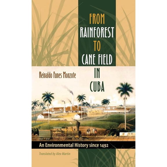 Envisioning Cuba From Rainforest to Cane Field in Cuba: An Environmental History since 1492, (Paperback)