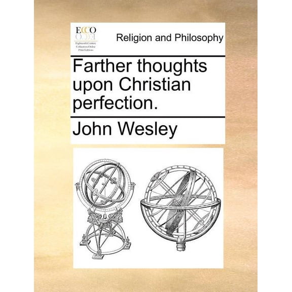 Farther Thoughts Upon Christian Perfection. Paperback
