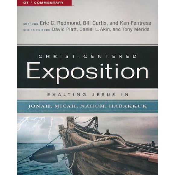 Exalting Jesus in Jonah, Micah, Nahum, Habakkuk (Christ-Centered Exposition Commentary)