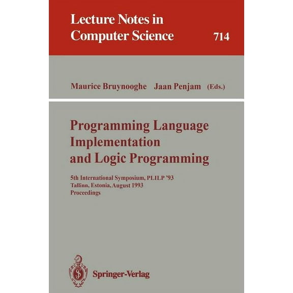 Lecture Notes in Computer Science Programming Language Implementation and Logic Programming: 5th International Symposium, Plilp '93, Tallinn, Estonia, Aug, Book 714, (Paperback)