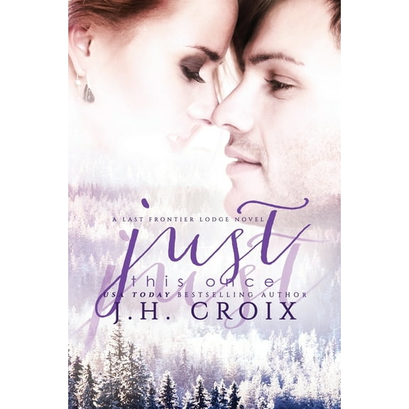 Last Frontier Lodge Novels Just This Once, Book 3, (Paperback)