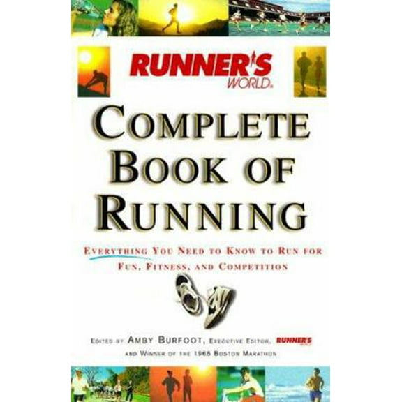 Pre-Owned Runner's World Complete Book of Running: Everything You Need to Know to Run for Fun, Fitness and Competition (Paperback) 1579541860 9781579541866