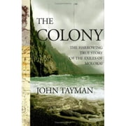 Angle View: The Colony: The Harrowing True Story of the Exiles of Molokai [Hardcover - Used]