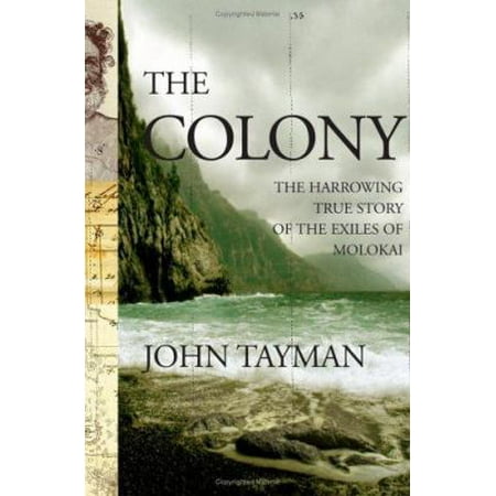 The Colony: The Harrowing True Story of the Exiles of Molokai [Hardcover - Used]