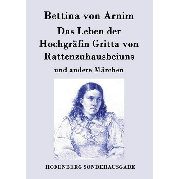 Das Leben der Hochgräfin Gritta von Rattenzuhausbeiuns : und andere Märchen (Paperback)