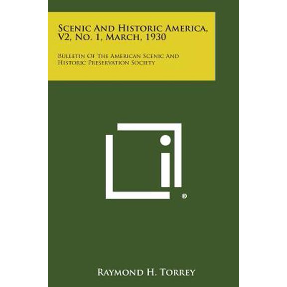 Scenic and Historic America, V2, No. 1, March, 1930: Bulletin of the American Scenic and Historic Preservation Society Paperback