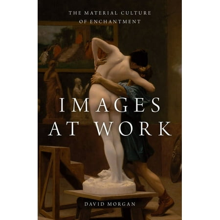 UPC: 9780190272111 | Images at Work: The Material Culture of Enchantment (Hardcover)