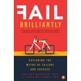 thumbnail image 1 of Pre-Owned Fail Brilliantly: Exploding the Myths of Failure and Success (Paperback) 1945547251 9781945547256, 1 of 2