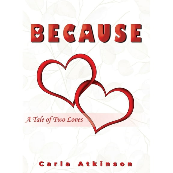 Because: A Tale of Two Loves, (Hardcover)