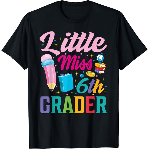 Little Miss 6Th Grade Grader 1St Day Back To School T-Shirt Unisex S-5XL Hot Trending Shirt Birthday Gift
