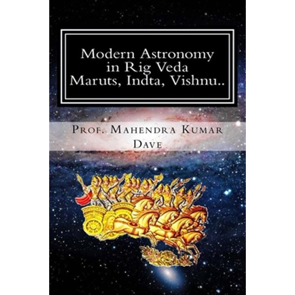 Pre-Owned Modern Astronomy in Rig Veda: Modern Astronomy in Rig Veda : Volume IV (Maruts, Indra, Vishnu..) (Series #4) (Paperback)
