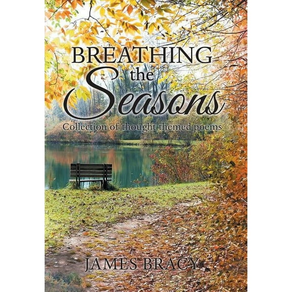 Breathing the Seasons : Collection of Thought Themed Poems (Hardcover)