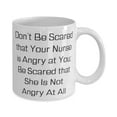 thumbnail image 2 of Unique Idea Nurse 15oz Mug, Don't Be Scared that Your Nurse is Angry at You; Be Scared that, Gag for Colleagues, Holiday, 2 of 2