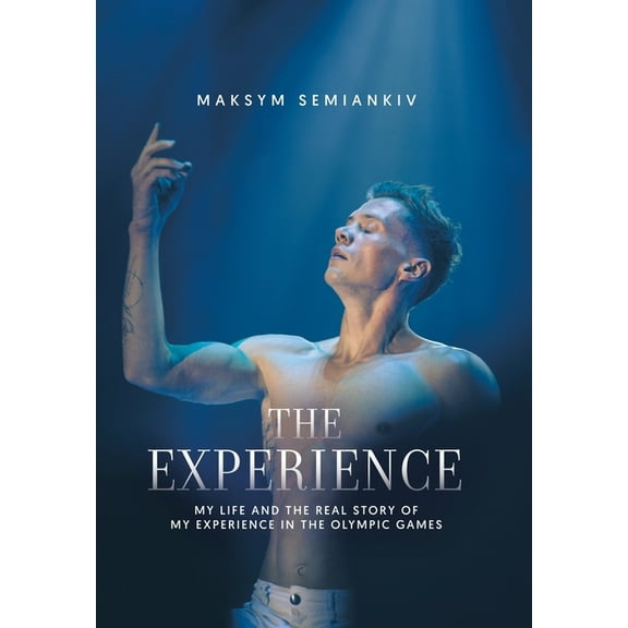 The Experience: My Life and the Real Story of My Experience in the Olympic Games, (Hardcover)