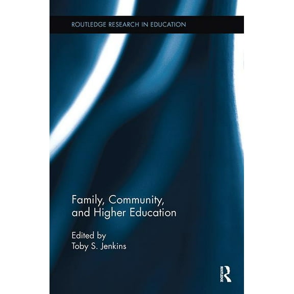 Routledge Research in Education: Family, Community, and Higher Education (Paperback)