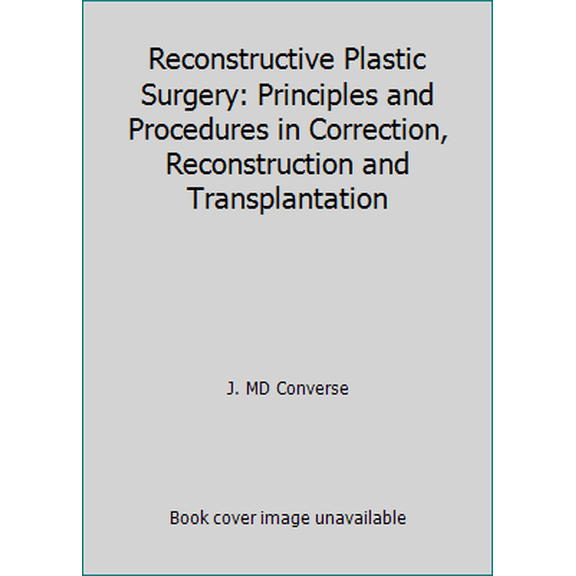 Pre-Owned Reconstructive Plastic Surgery: Principles and Procedures in Correction, Reconstruction and Transplantation (Hardcover) 0721626823 9780721626826