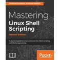 thumbnail image 1 of Pre-Owned Mastering Linux Shell Scripting - Second Edition: A practical guide to Linux command-line, Bash scripting, and Shell programming (Paperback) 1788990552 9781788990554, 1 of 1
