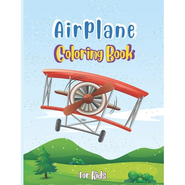 Download Airplane Coloring Book For Kids Discover A Variety Of Airplane Coloring Pages For Kids Ages 4 8 With 40 Beautiful Coloring Pages Of Airplanes Fighter Jets Helicopters And More Kidd S Coloring Book