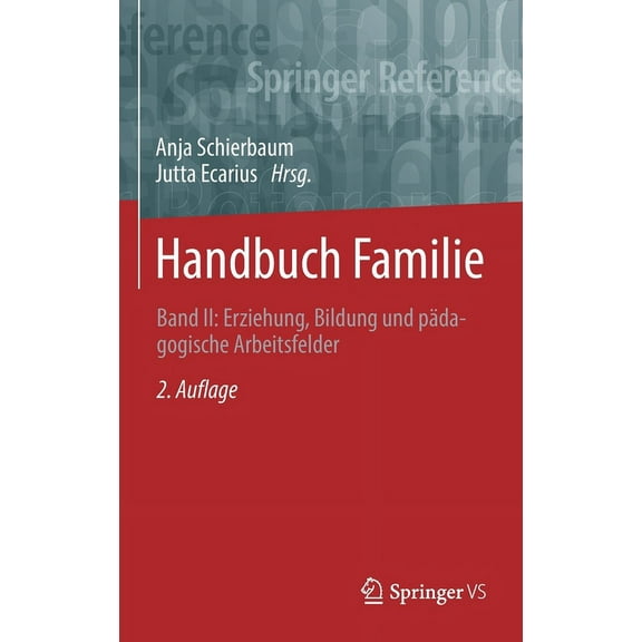 Handbuch Familie: Band II: Erziehung, Bildung Und Pädagogische Arbeitsfelder (Hardcover)