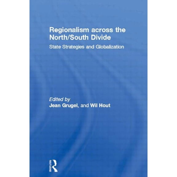 Routledge/ECPR Studies in European Polit Regionalism across the North/South Divide: State Strategies and Globalization, (Paperback)