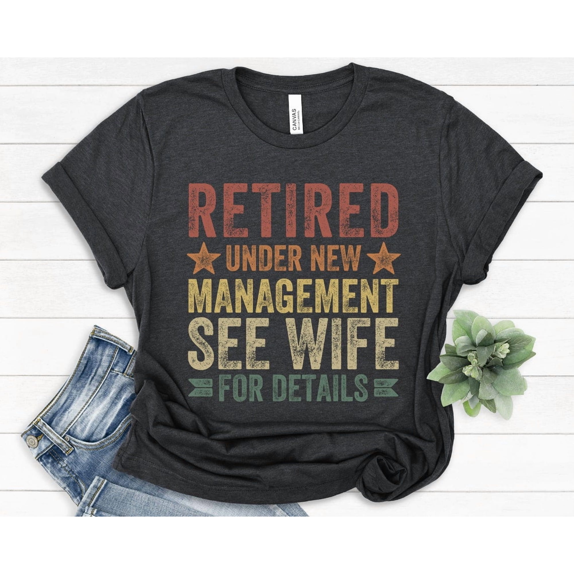 Retired Under New Management See Wife for Details Retirement for Husband Retirement Vintage Retirement from Wife T-Shirt