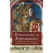 Wiley Blackwell Introductions to Literature: Renaissance and Reformations: An Introduction to Early Modern English Literature (Hardcover)
