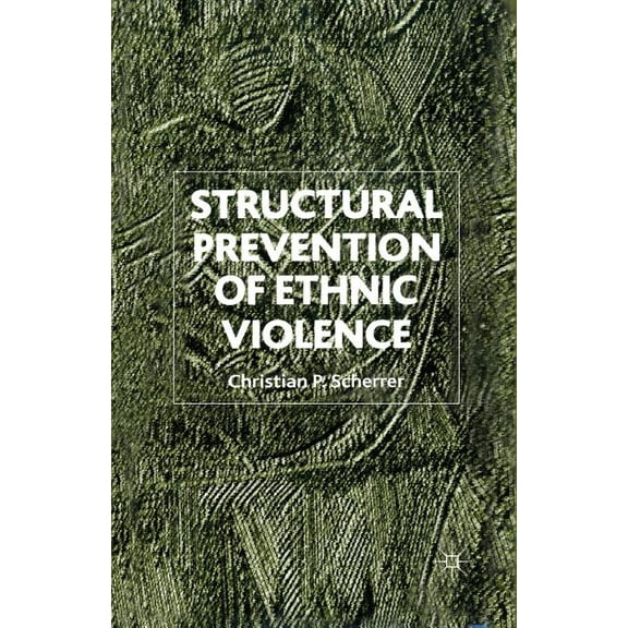 Structural Prevention of Ethnic Violence, (Paperback)