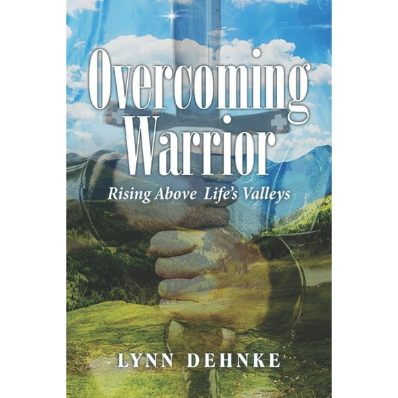 Overcoming Warrior: Rising Above Life's Valleys, (Paperback)