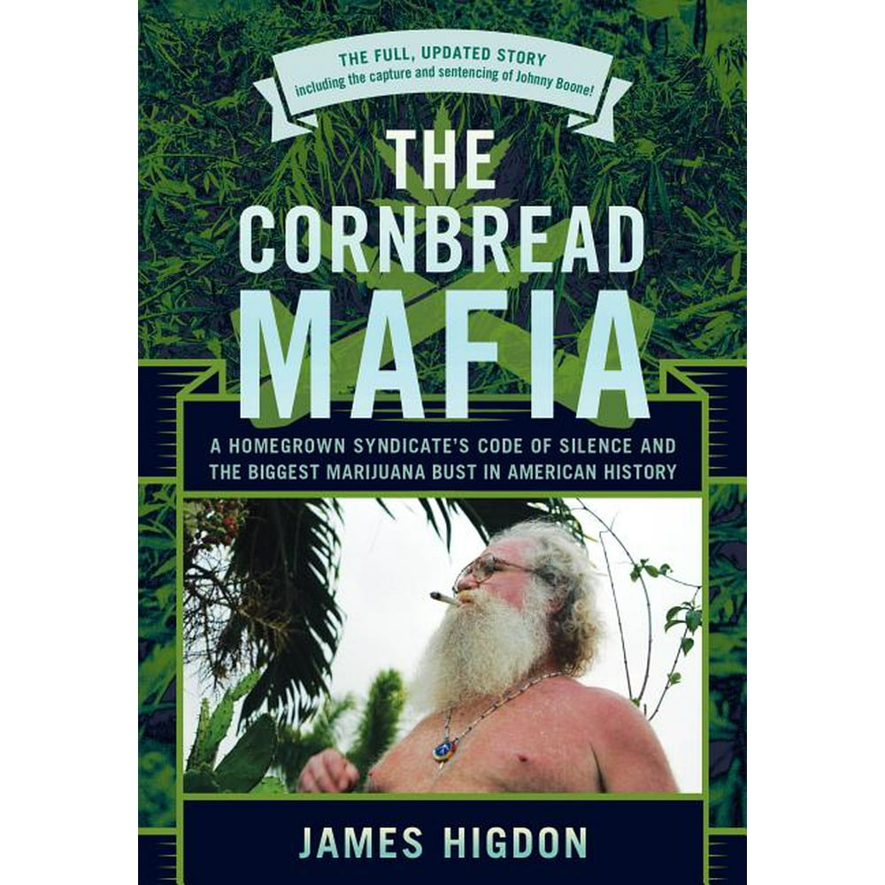 The Cornbread Mafia A Homegrown Syndicate's Code of Silence and the