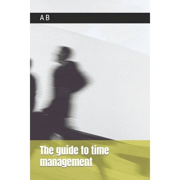 The guide to time management, (Paperback)