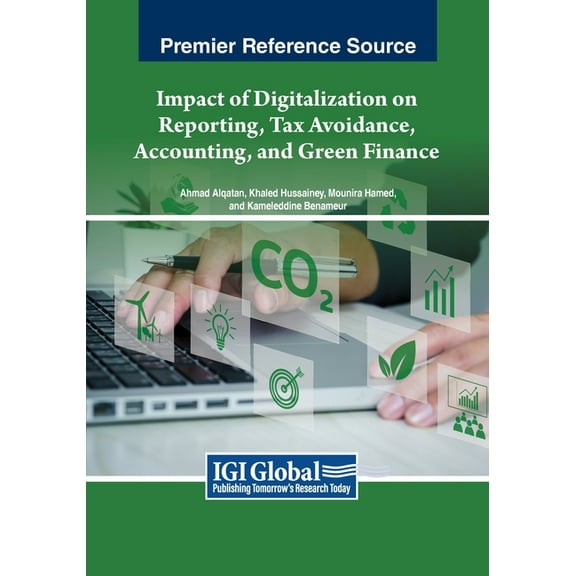 Impact of Digitalization on Reporting, Tax Avoidance, Accounting, and Green Finance, (Paperback)