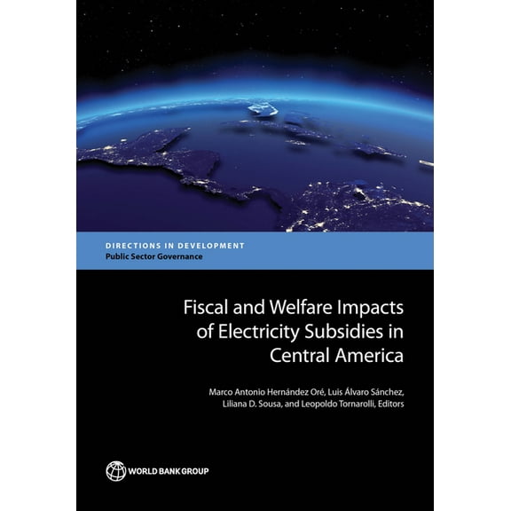 Directions in Development - Public Secto Fiscal and Welfare Impacts of Electricity Subsidies in Central America, (Paperback)