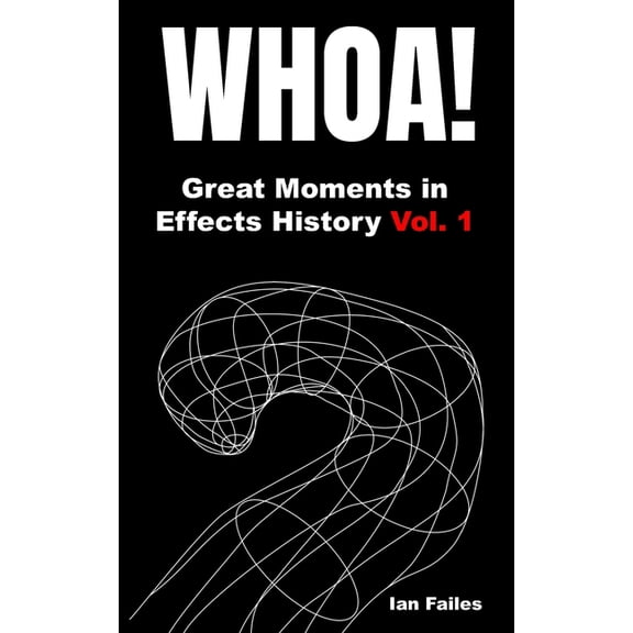 WHOA! Great Moments in Effects History Vol. 1, (Paperback)