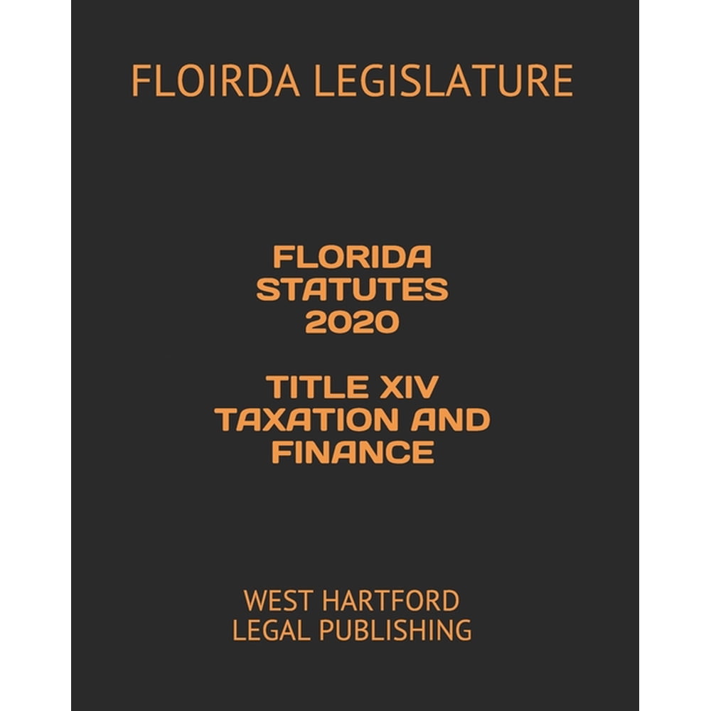 Florida Statutes 2020 Title XIV Taxation and Finance : West Hartford ...