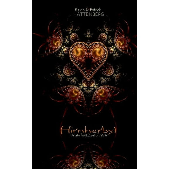 Hirnherbst: Wahrheit. Zerfall. Wir, (Paperback)