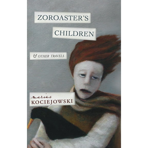Zoroaster's Children: And Other Travels (Paperback)