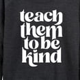 thumbnail image 3 of Instant Message - Teach Them To Be Kind - Women's Lightweight French Terry Long Sleeve Shirt, 3 of 6