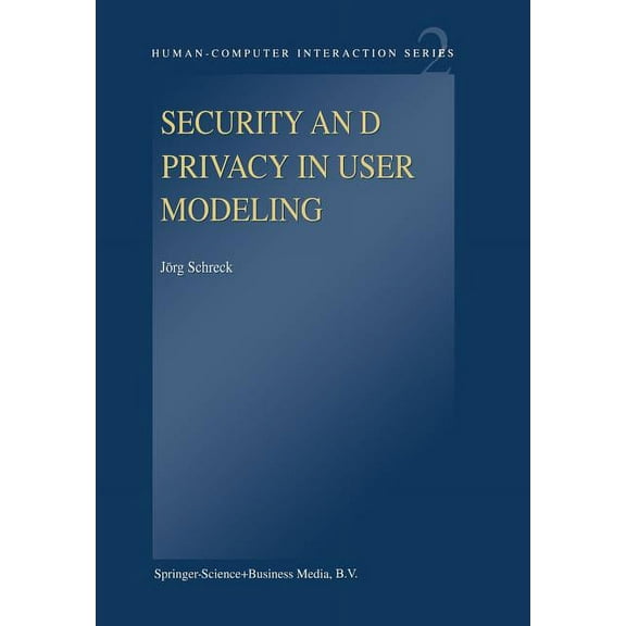 Human-Computer Interaction Security and Privacy in User Modeling, Book 2, (Paperback)