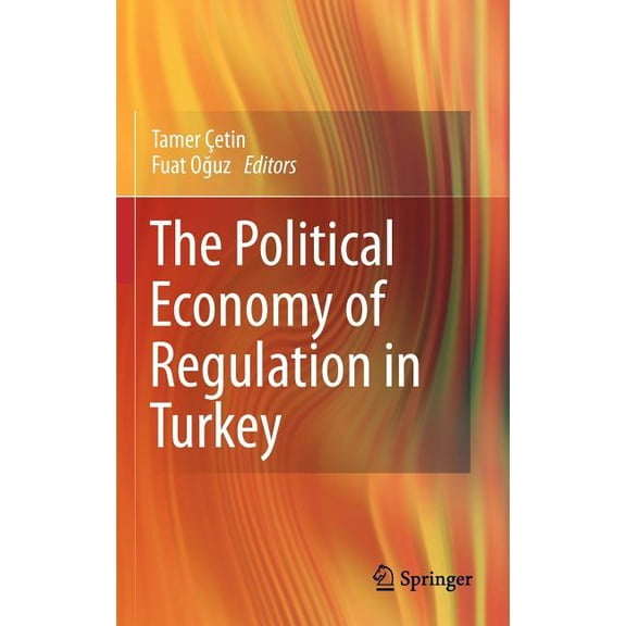 The Political Economy of Regulation in Turkey, (Hardcover)