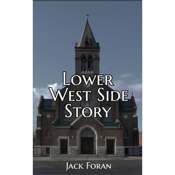 Lower West Side Story (Paperback) by Jack Foran