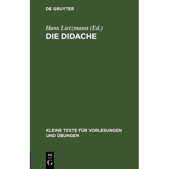 Kleine Texte Für Vorlesungen Und Übungen Die Didache: Mit Kritischem Apparat, Book 6, (Hardcover)